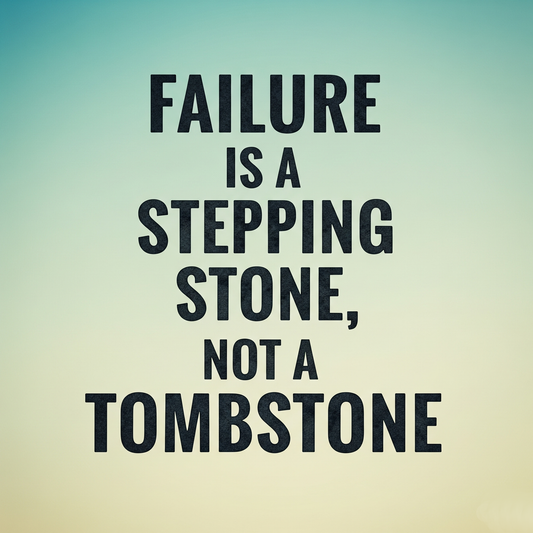 Failure is a Stepping Stone: Learn, Grow and Succeed from Setbacks