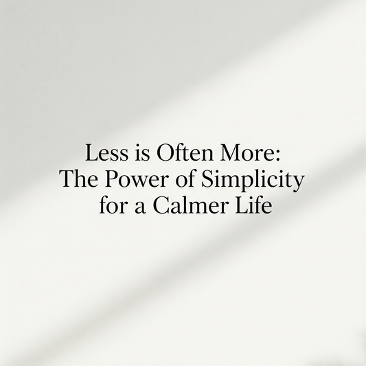 Less is More: Master Simplicity for a Calmer, Happier Life