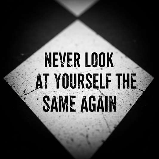 Never Look at Yourself the Same Again