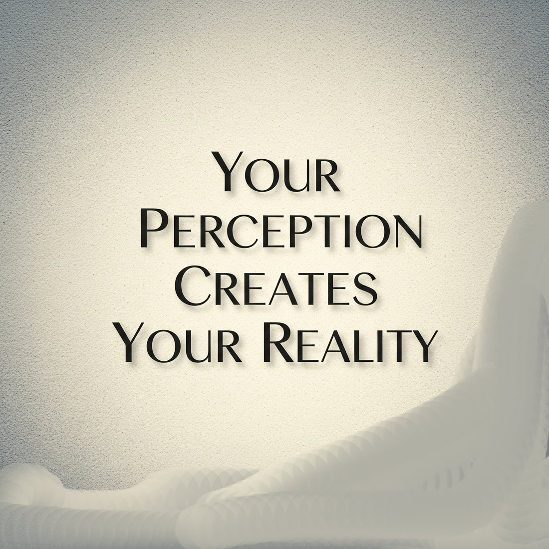 Your Perception Creates Your Reality: How to Implement