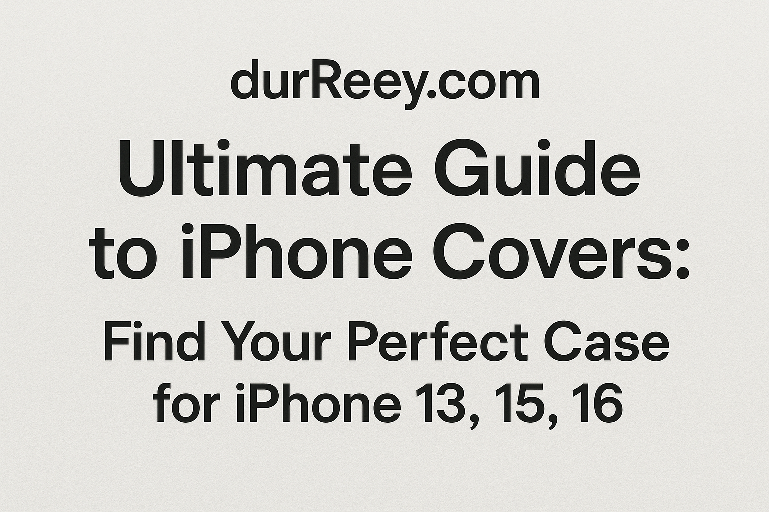Find Your Perfect Case for iPhone 13, 15, 16.