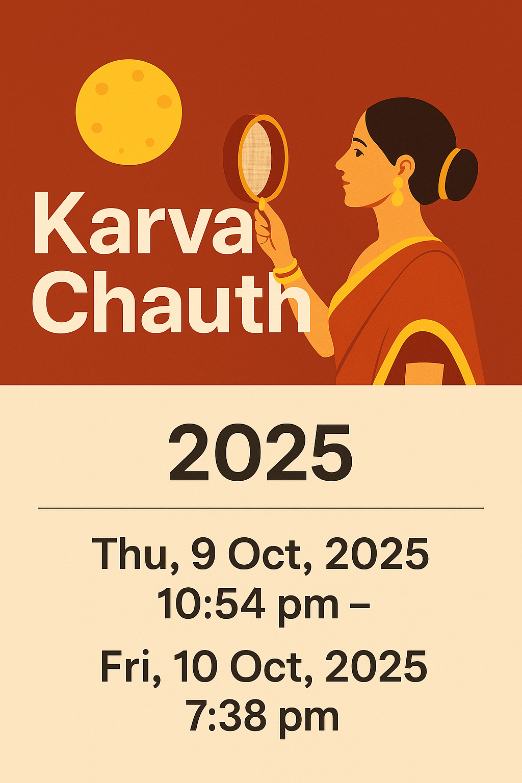Karva Chauth/Date (2025) Thu, 9 Oct, 2025, 10:54 pm – Fri, 10 Oct, 2025, 7:38 pm India Standard Time