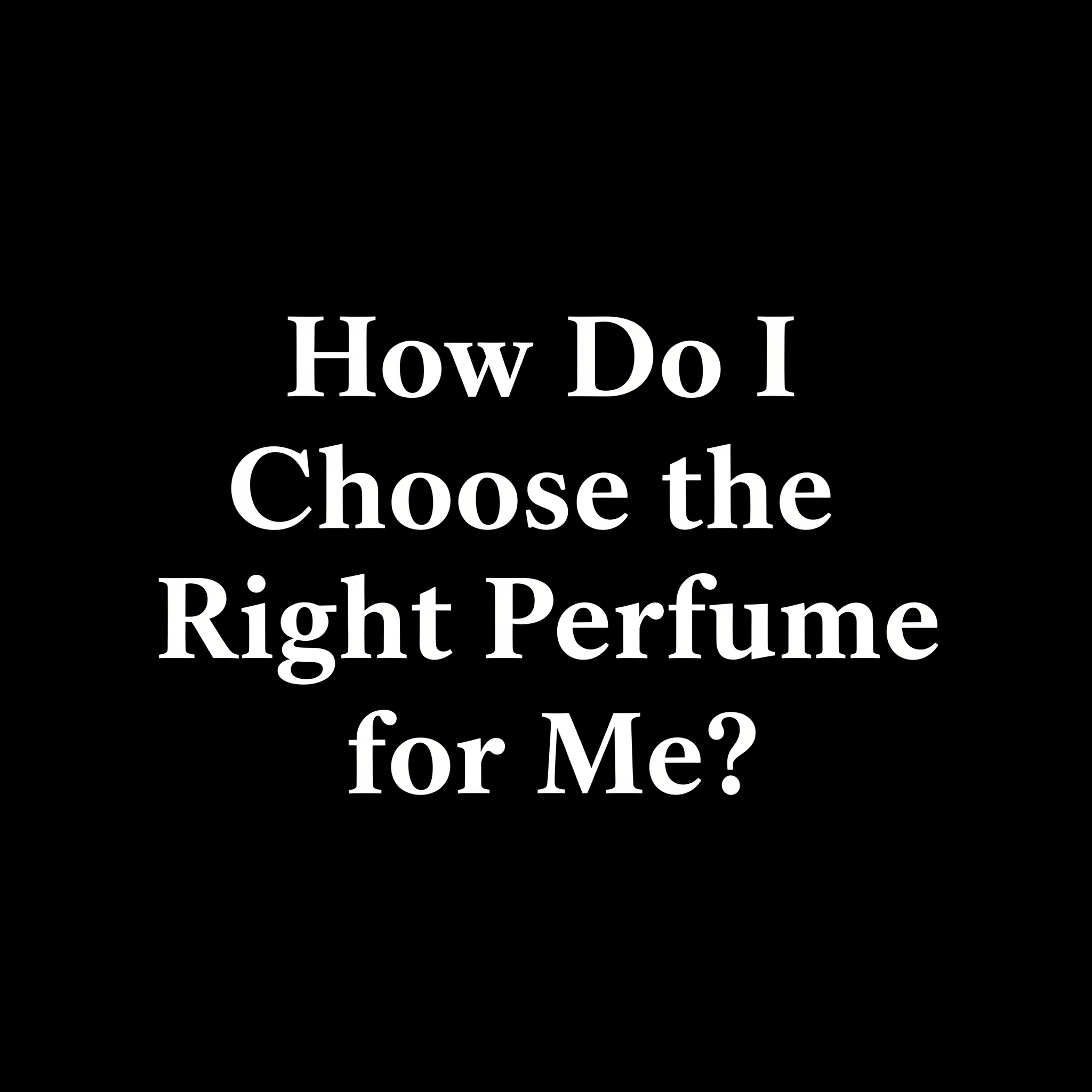 Buyer's Guide: Finding the Perfect Perfume for Women, Perfume for Women, Things to Consider before you buy Perfume
